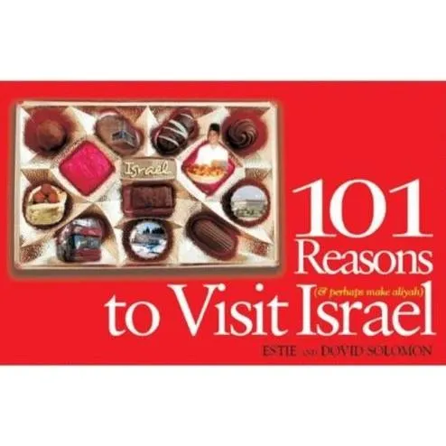 101 Reasons to Visit Israel (& Perhaps Make Aliyah)