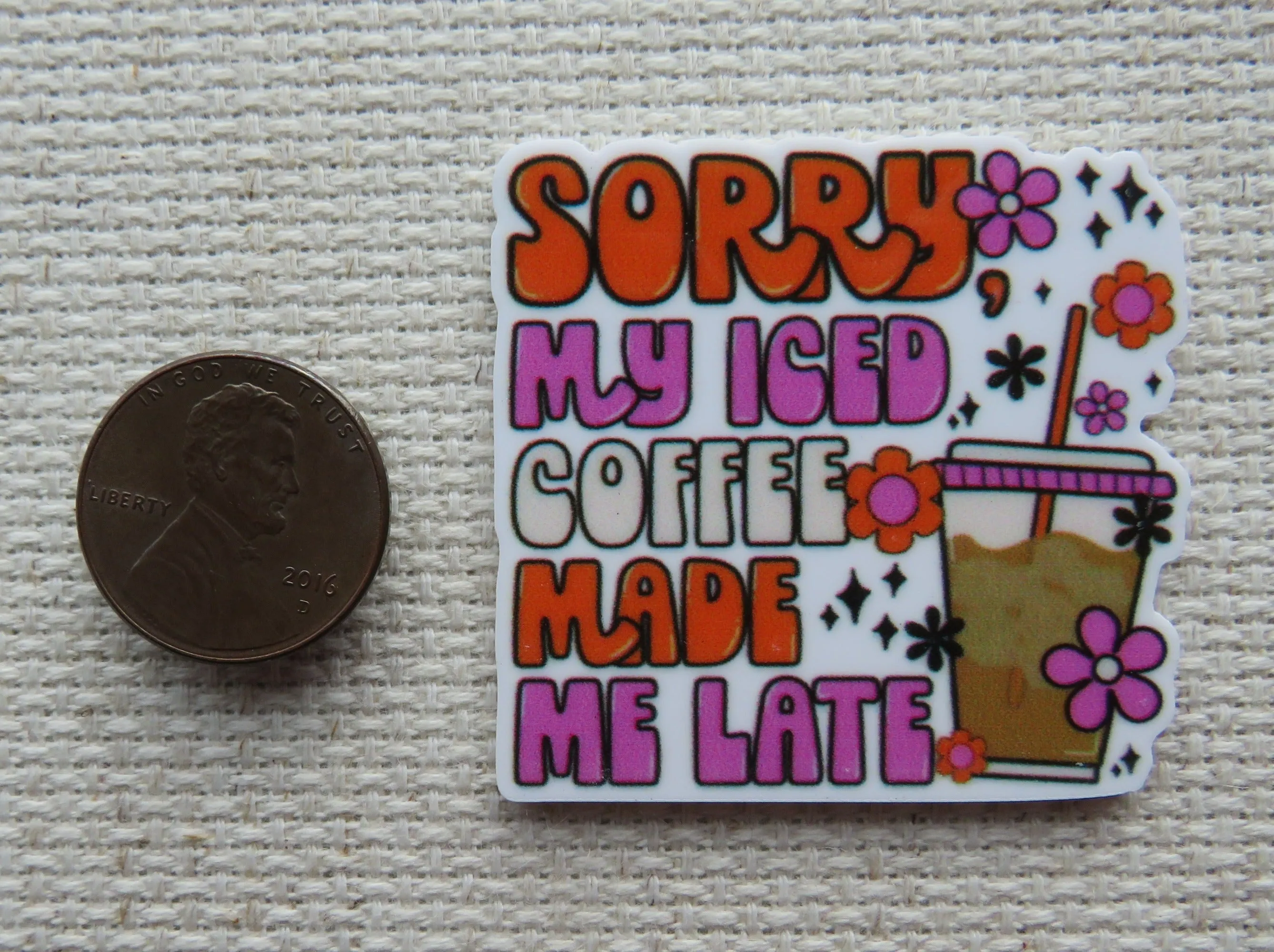 Sorry My Iced Coffee Made Me Late Needle Minder, Cover Minder, Magnet